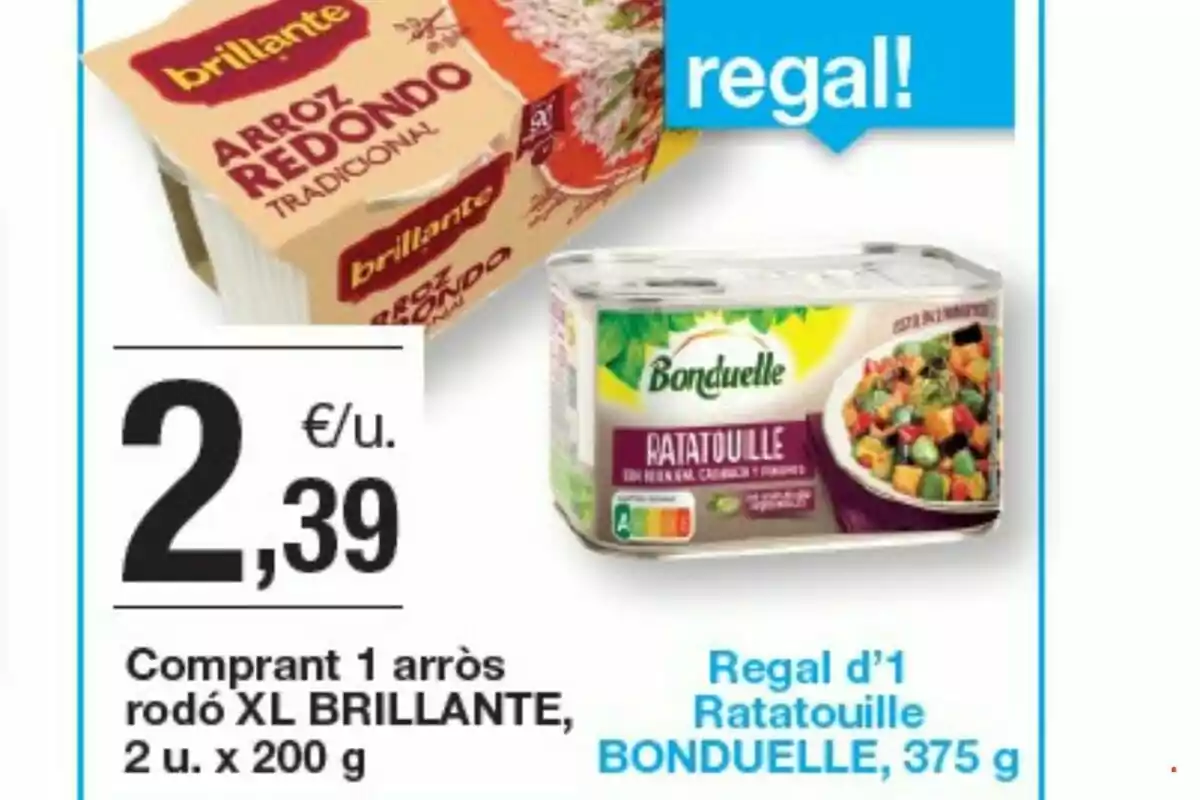 Promoció d’arròs rodó Brillante en paquet de 2 unitats de 200 grams a 2,39 euros amb regal d’una llauna de Ratatouille Bonduelle de 375 grams Promoció d’arròs rodó Brillante en paquet de 2 unitats de 200 grams a 2,39 euros amb regal d’una llauna de Ratatouille Bonduelle de 375 grams