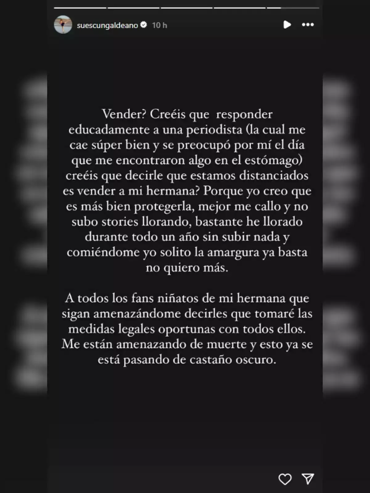 Captura de pantalla d’una història d’Instagram amb fons negre i text en blanc on una persona expressa el seu malestar per acusacions i amenaces rebudes, defensant la seva decisió de protegir la seva germana i advertint que prendrà mesures legals contra aquells que l’amenacin. Captura de pantalla d’una història d’Instagram amb fons negre i text en blanc on una persona expressa el seu malestar per acusacions i amenaces rebudes, defensant la seva decisió de protegir la seva germana i advertint que prendrà mesures legals contra aquells que l’amenacin.
