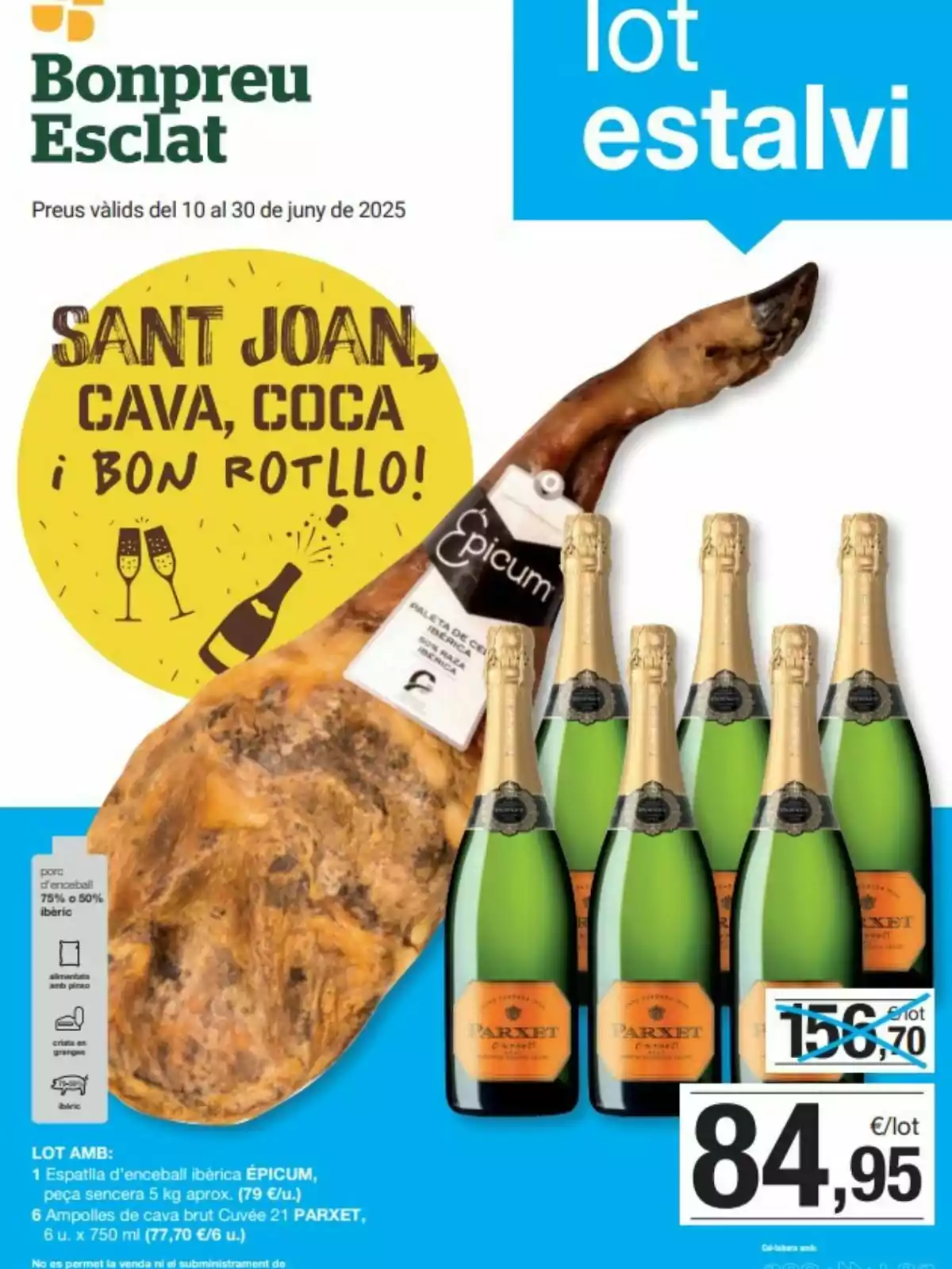 Oferta de Bonpreu Esclat amb una paleta de pernil ibèric Epicum i sis ampolles de cava Parxet juntament amb el preu rebaixat de 84,95 euros i un missatge festiu per Sant Joan Oferta de Bonpreu Esclat amb una paleta de pernil ibèric Epicum i sis ampolles de cava Parxet juntament amb el preu rebaixat de 84,95 euros i un missatge festiu per Sant Joan