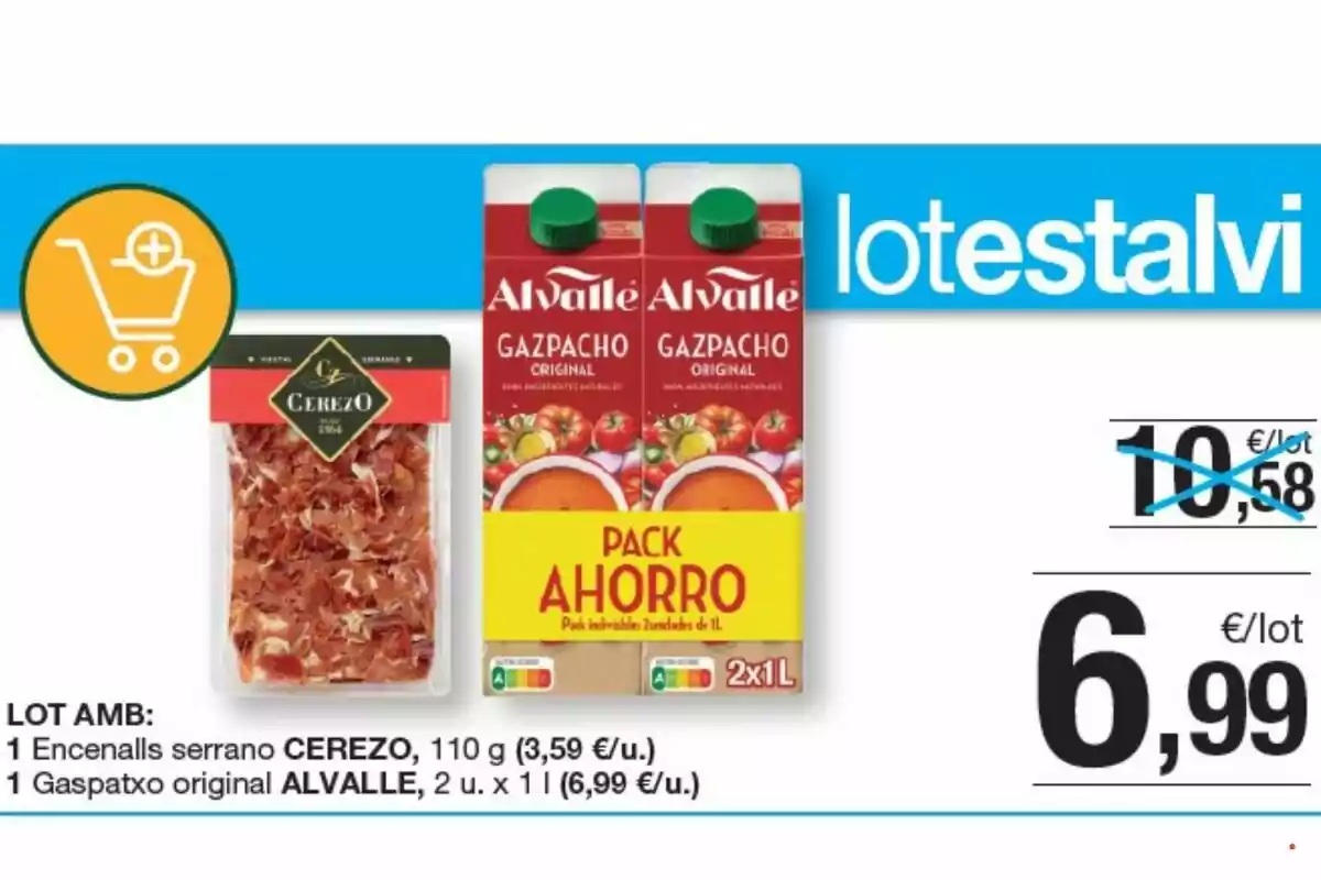 Oferta d’un lot que inclou un paquet de pernil serrà Cerezo de 110 grams i dos brics de gaspatxo Alvalle d’un litre cadascun, amb un preu rebaixat a 6,99 euros Oferta d’un lot que inclou un paquet de pernil serrà Cerezo de 110 grams i dos brics de gaspatxo Alvalle d’un litre cadascun, amb un preu rebaixat a 6,99 euros